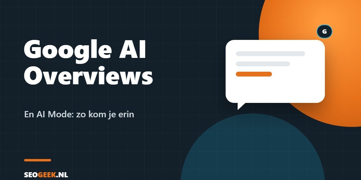 Google AI Overviews en AI Mode: zo kom je erin