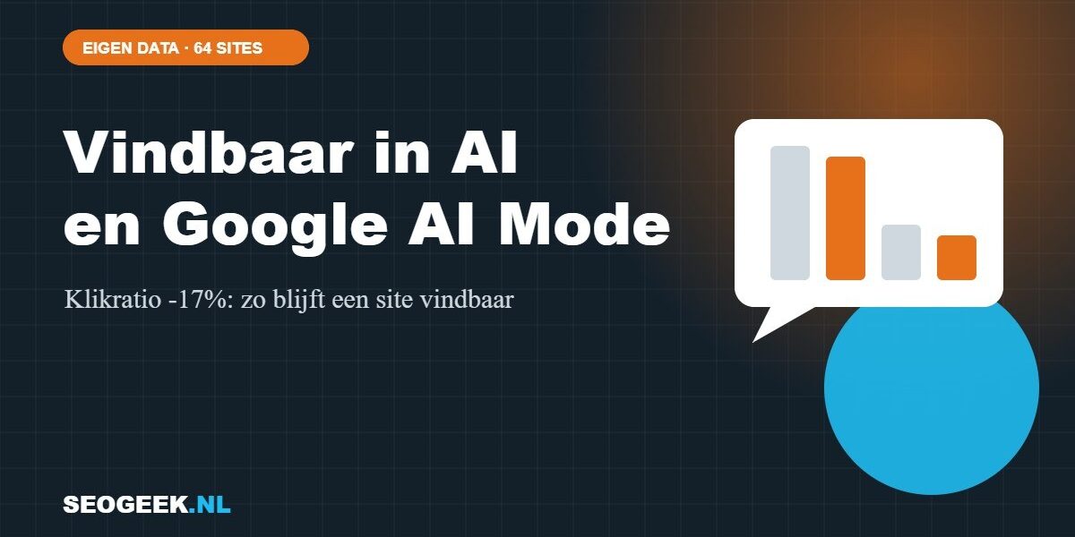 Vindbaar worden in AI en Google AI Mode Vindbaar in AI en Google AI Mode: klikratio in Google -17%, zo blijft een site vindbaar